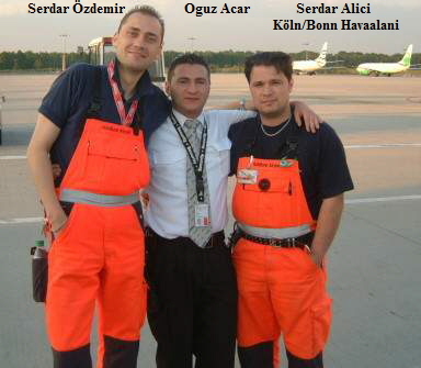 Serdar Özdemir                  Oguz Acar              Serdar Alici
                                                                                   Köln/Bonn Havaalani